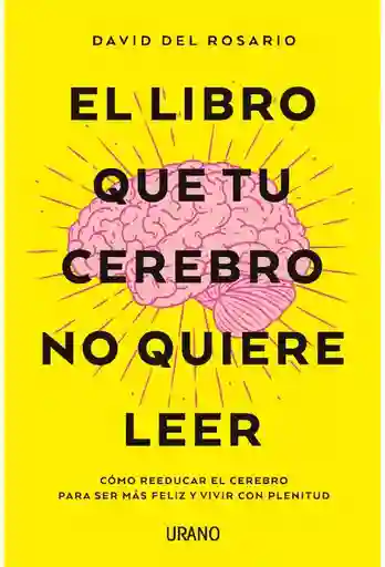 El Libro Que Tu Cerebro No Quiere Leer