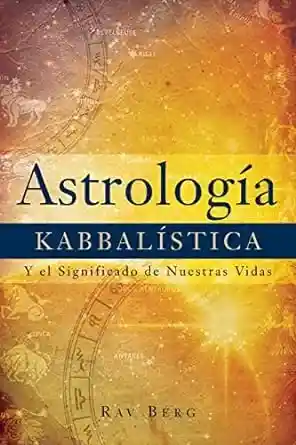 Astrología Kabbalística Y El Significado De Nuestras Vidas