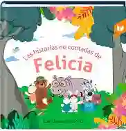 Las Historias No Contadas De Felicia