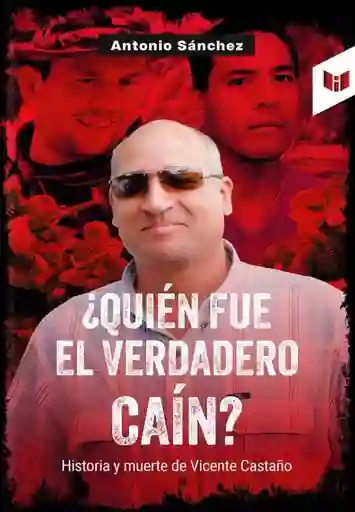 ¿quién Fue El Verdadero Caín? La Historia Y Muerte De Vicente Castaño