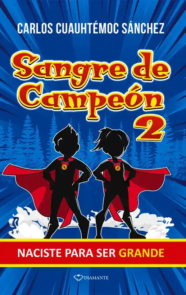 Sangre De Campeón 2. Naciste Para Ser Grande