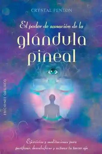 El Poder De Sanación De La Glándula Pineal