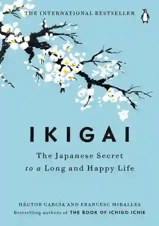 Ikigai: The Japanese Secret To A Long An