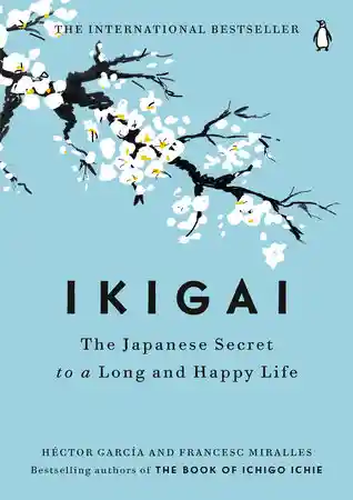 Ikigai: The Japanese Secret To A Long An