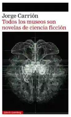 Todos Los Museos Son Novelas De Ciencia Ficcion