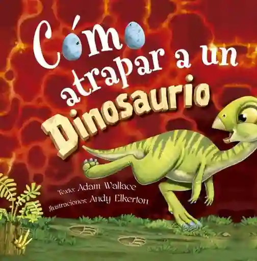 Cómo Atrapar A Un Dinosaurio