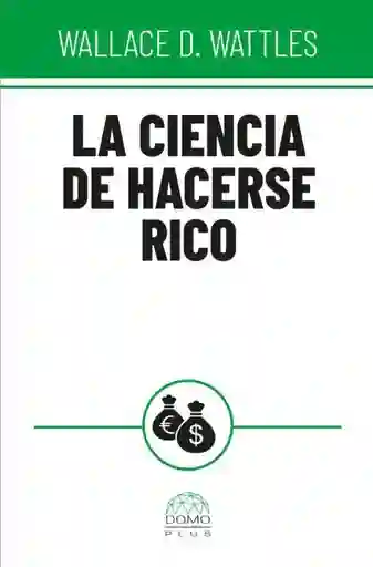 La Ciencia De Hacerse Rico