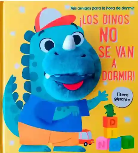 Los Dinos No Se Van A Dormir Libro Con Títere Gigante