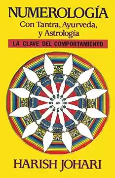 Numerologia. Con Tantra, Ayurveda Y Astrologia