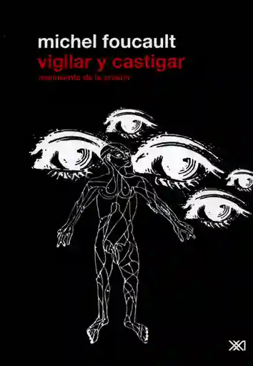 Vigilar Y Castigar (2ª Ed) Nacimiento De La Prisión