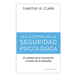 Las 4 Etapas De La Seguridad Psicológica | Timothy R. Clark | Nuevo Y Original