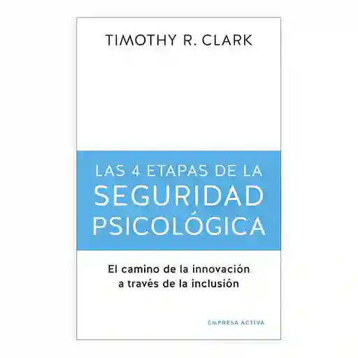 Las 4 Etapas De La Seguridad Psicológica | Timothy R. Clark | Nuevo Y Original