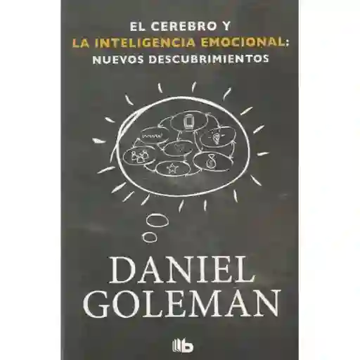 El Cerebro Y La Inteligencia Emocional: Nuevos Descubrimientos