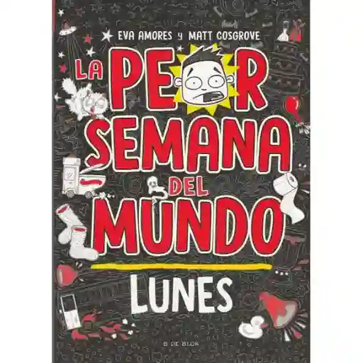 La Peor Semana Del Mundo 1. Lunes