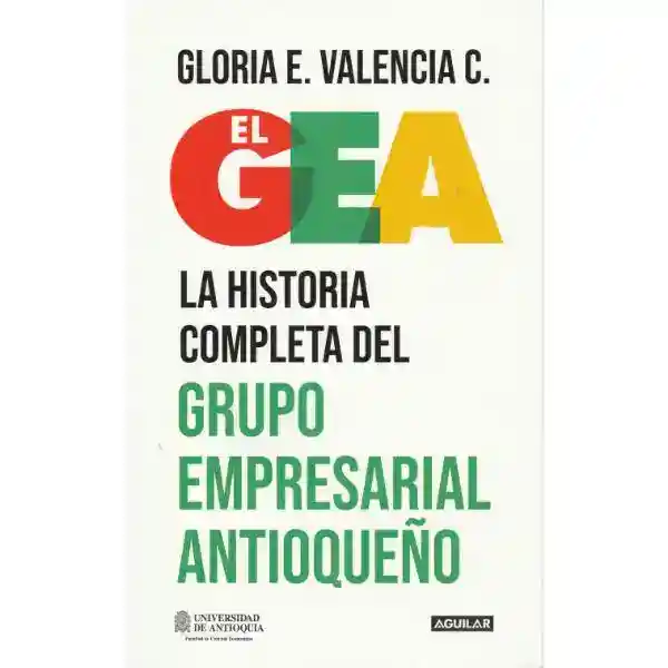 El Gea, La Historia Completa Del Grupo Empresarial Antioqueño