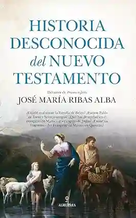 Historia Desconocida Del Nuevo Testamento