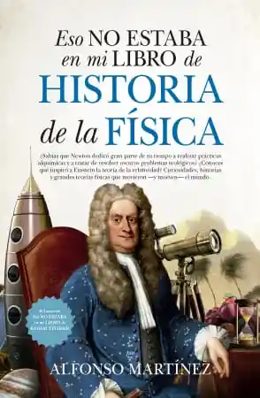 Eso No Estaba En Mi Libro De Historia De La Física