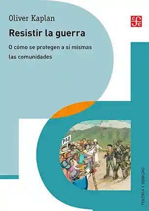 Resistir La Guerra. O Cómo Se Protegen A Si Mismas Las Comunidades