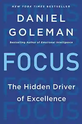 Focus: The Hidden Driver Of Excellence