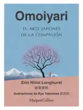 Omoiyari. El Arte Japones De La Compasion