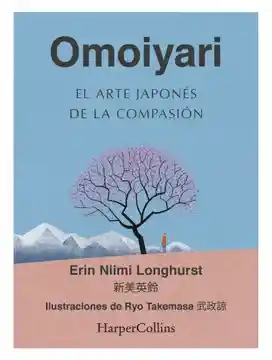 Omoiyari. El Arte Japones De La Compasion