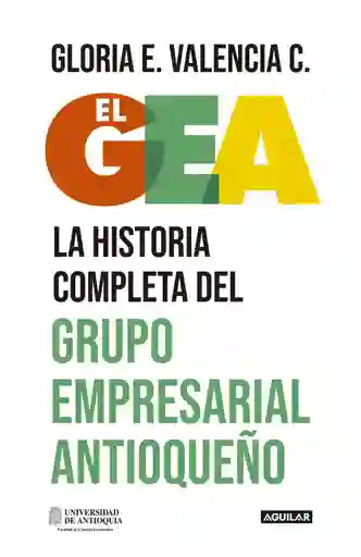 El Gea, La Historia Completa Del Grupo Empresarial