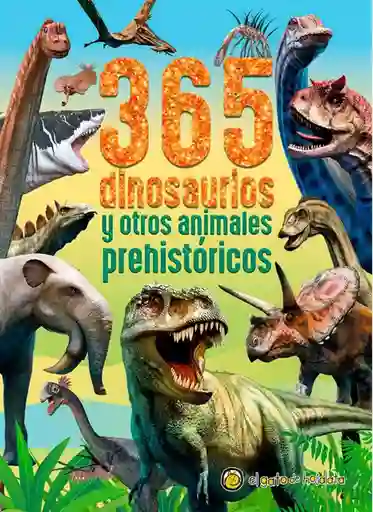 365 Dinosaurios Y Otros Animales Prehistóricos