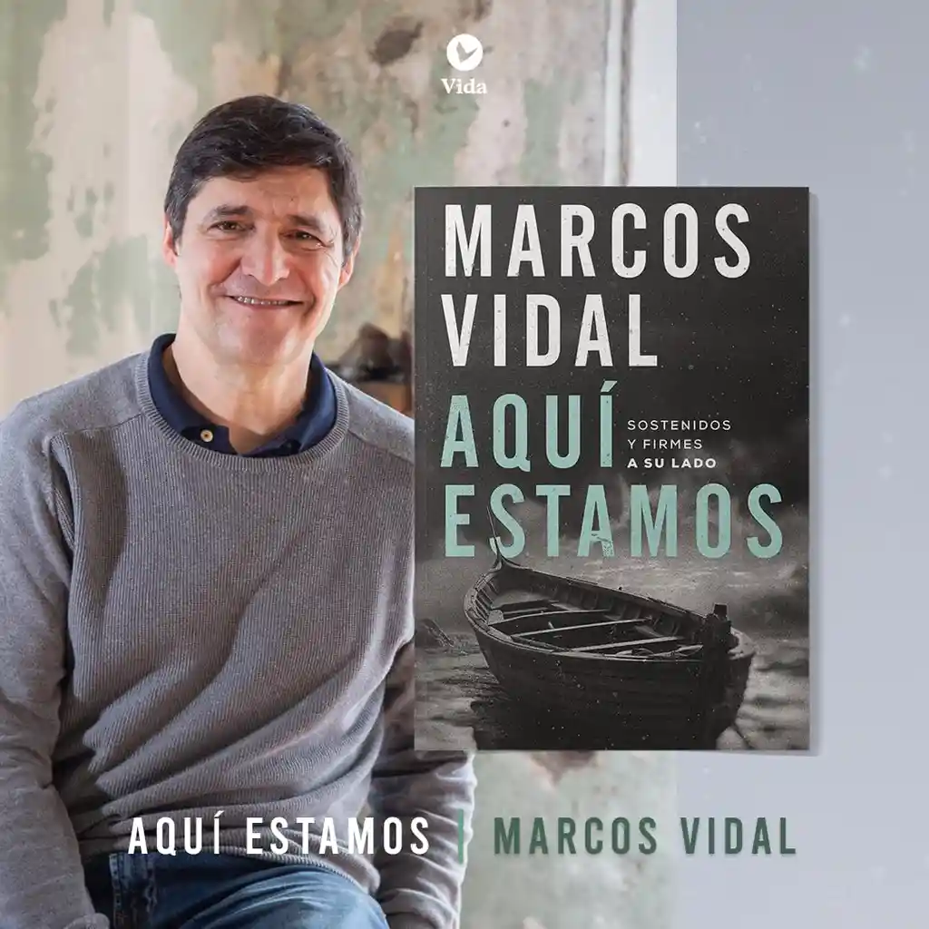 Aquí Estamos: Sostenidos Y Firmes A Su Lado – Marcos Vidal