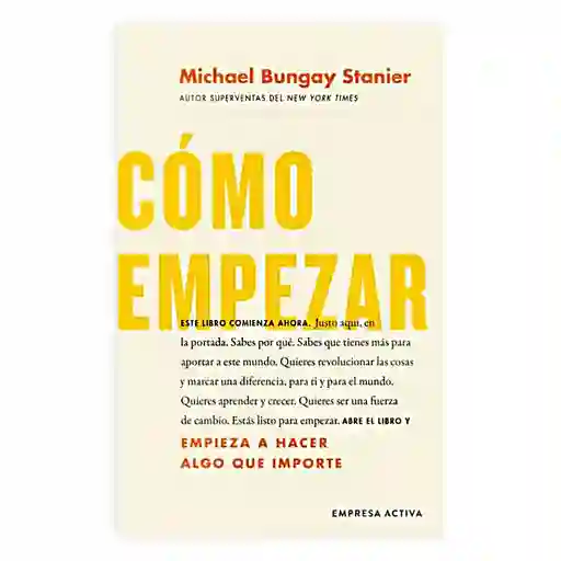 Cómo Empezar | Michael Bungay | Nuevo Y Original