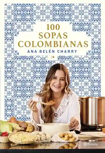 100 Sopas Colombianas - Ana Belén Charry