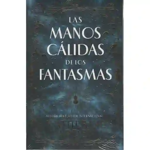 Las Manos Cálidas De Los Fantasmas