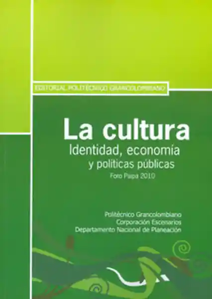 La cultura. Identidad, economía y políticas públicas. Foro Paipa 2010