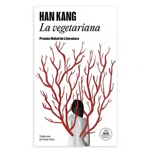 La Vegetariana | Han Kang | Premio Nobel 2024 - 2 Ed. | Original