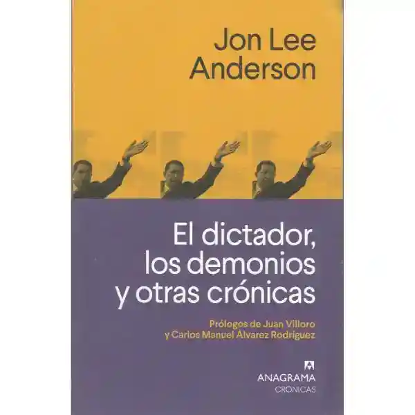 El Dictador, Los Demonios Y Otras Crónicas