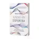 Generación Dopamina | Anna Lembke | Como Encontrar Equilibrio En La Era Del Goce Desenfrenado