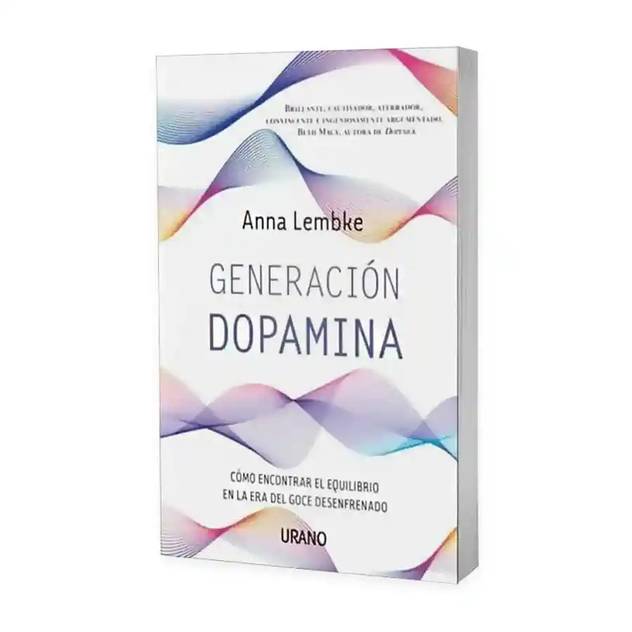 Generación Dopamina | Anna Lembke | Como Encontrar Equilibrio En La Era Del Goce Desenfrenado