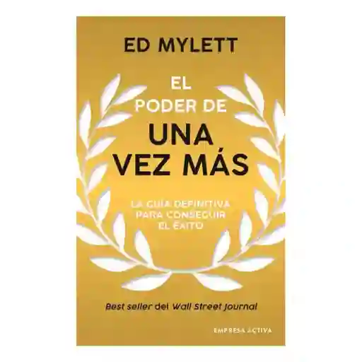 El Poder De Una Vez Más | Ed. Mylett | La Guía Definitiva Para Conseguir El Éxito