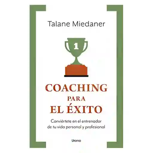 Coaching Para El Éxito | Talane Miedaner | Autoayuda Y Superación | Original