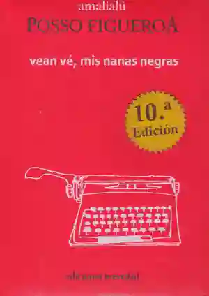 Vean Vé Mis Nanas Negras 10 Ed.