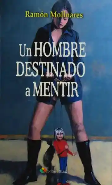 Un Hombre Destinado A Mentir