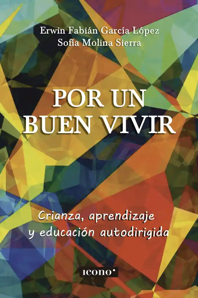 Por Un Buen Vivir. Crianza, Aprendizaje Y Educación Autodirigida