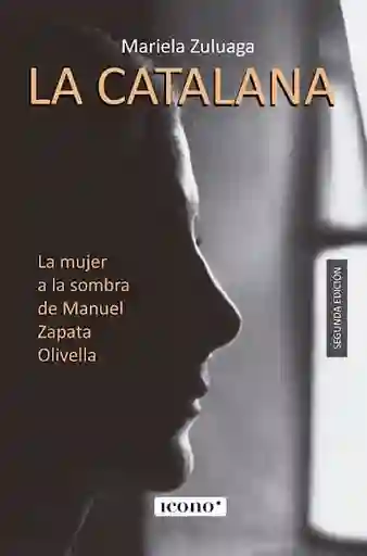 La Catalana: La Mujer A La Sombra De Manuel Zapata Olivella