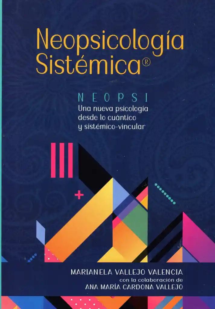 Neopsicologia Sistémica. Una Nueva Pricología Desde Lo Sistémico Vincular