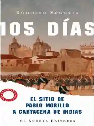 105 Días, El Sitio De Pablo Morillo A Cartagena De Indias