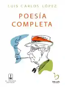 Poesía Completa Luis Carlos López