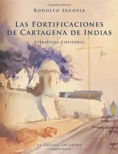 Las Fortificaciones De Cartagena De Indias