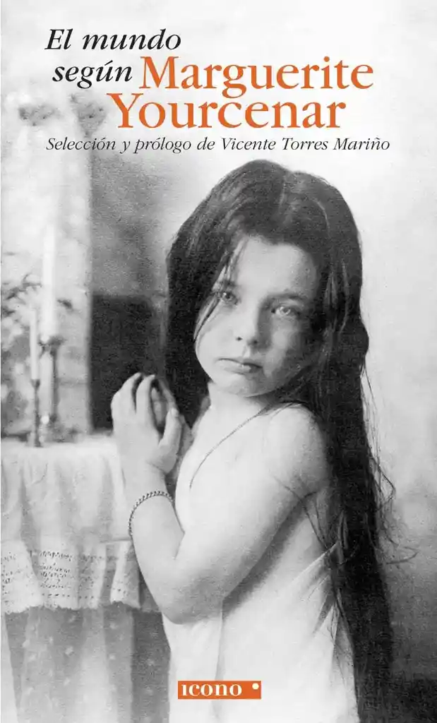 El Mundo Segun Marguerite Yourcenar