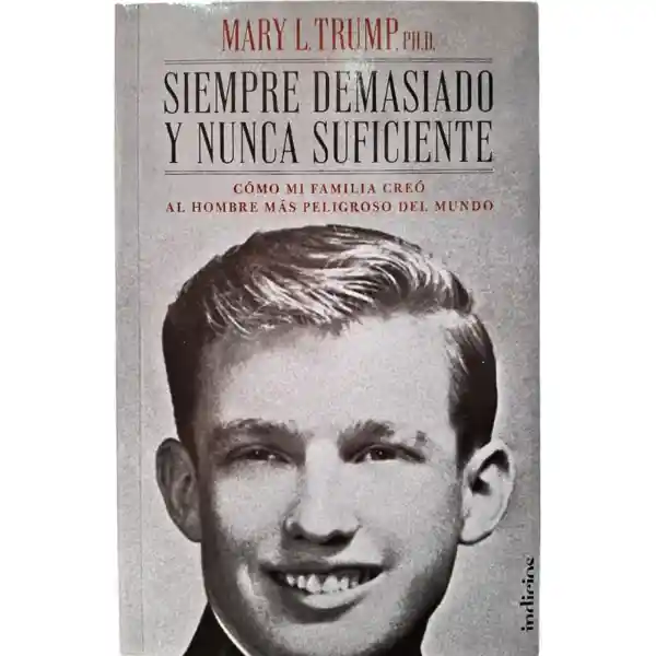 Siempre Demasiado Y Nunca Suficiente