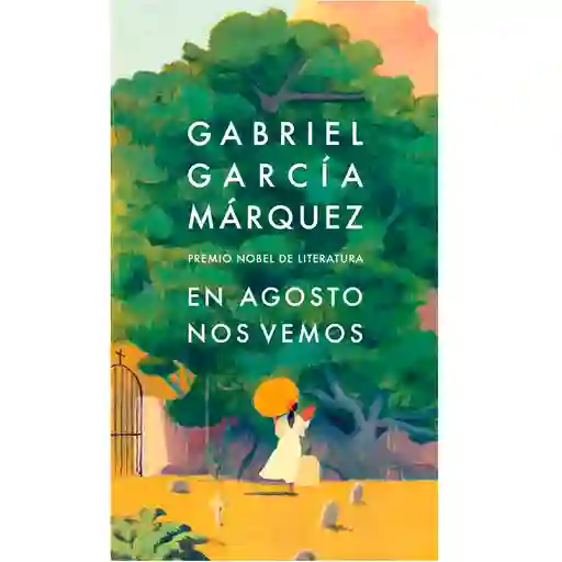 En Agosto Nos Vemos - Gabriel García Márquez