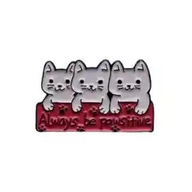 3 Gatos Always Stay Pawsitive Pin Metálico